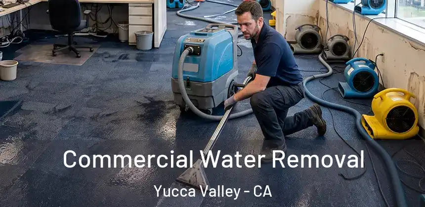 Commercial Water Removal Yucca Valley - CA