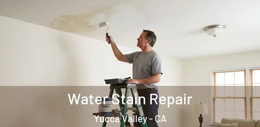 Water Stain Repair Yucca Valley - CA